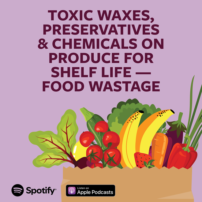 Toxic Waxes, Preservatives, And Chemicals On Produce For Shelf Life—Food Wastage